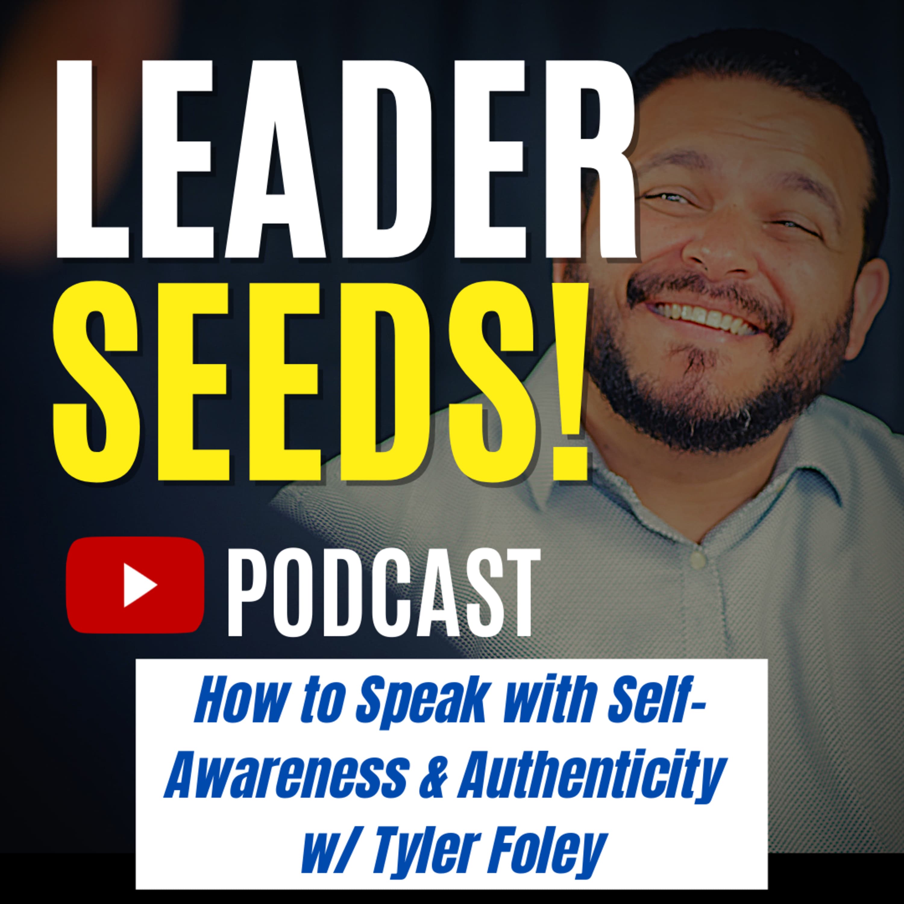038: How to Speak with Self-Awareness & Authenticity - Tyler Foley
