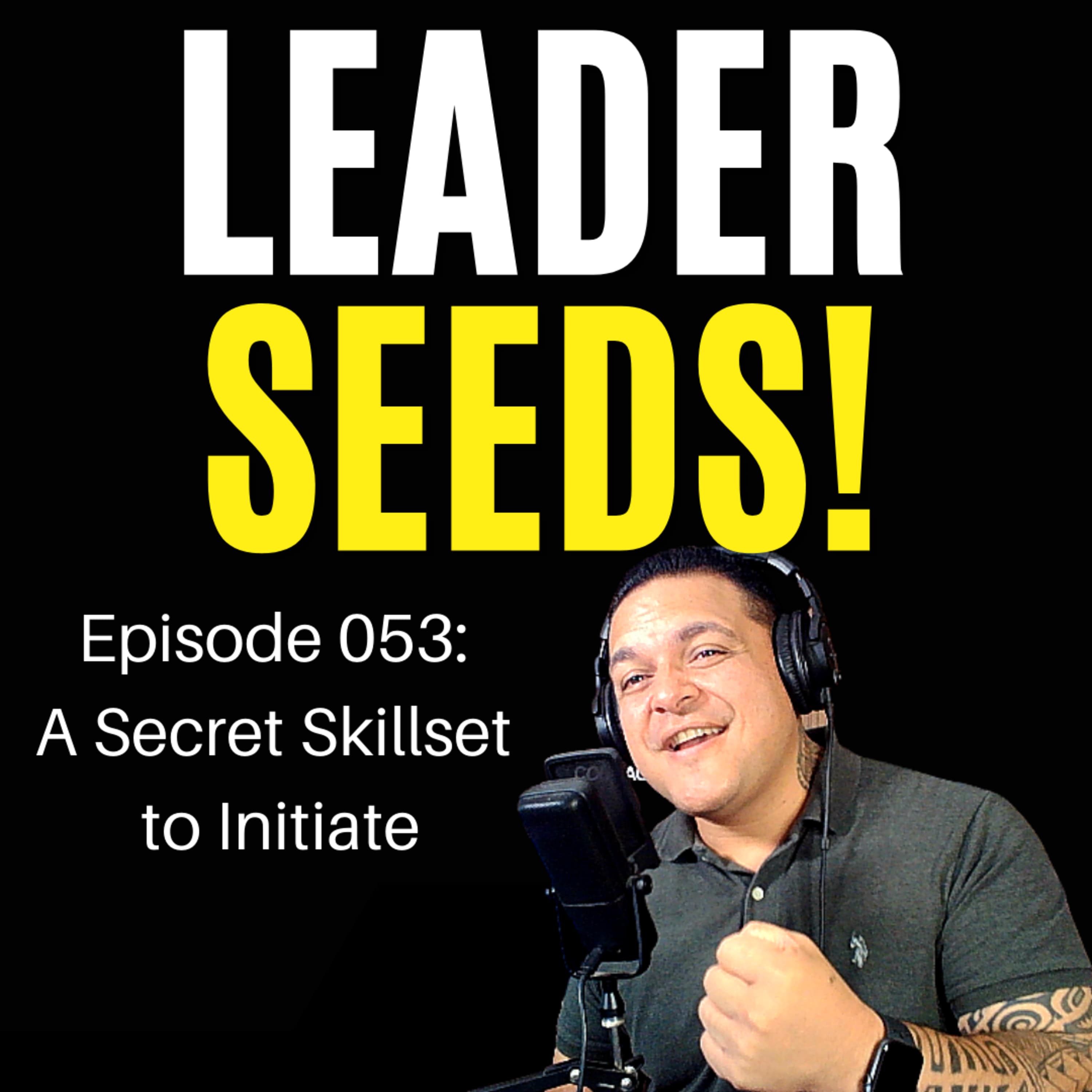 053: The Secret Skillset to Initiate