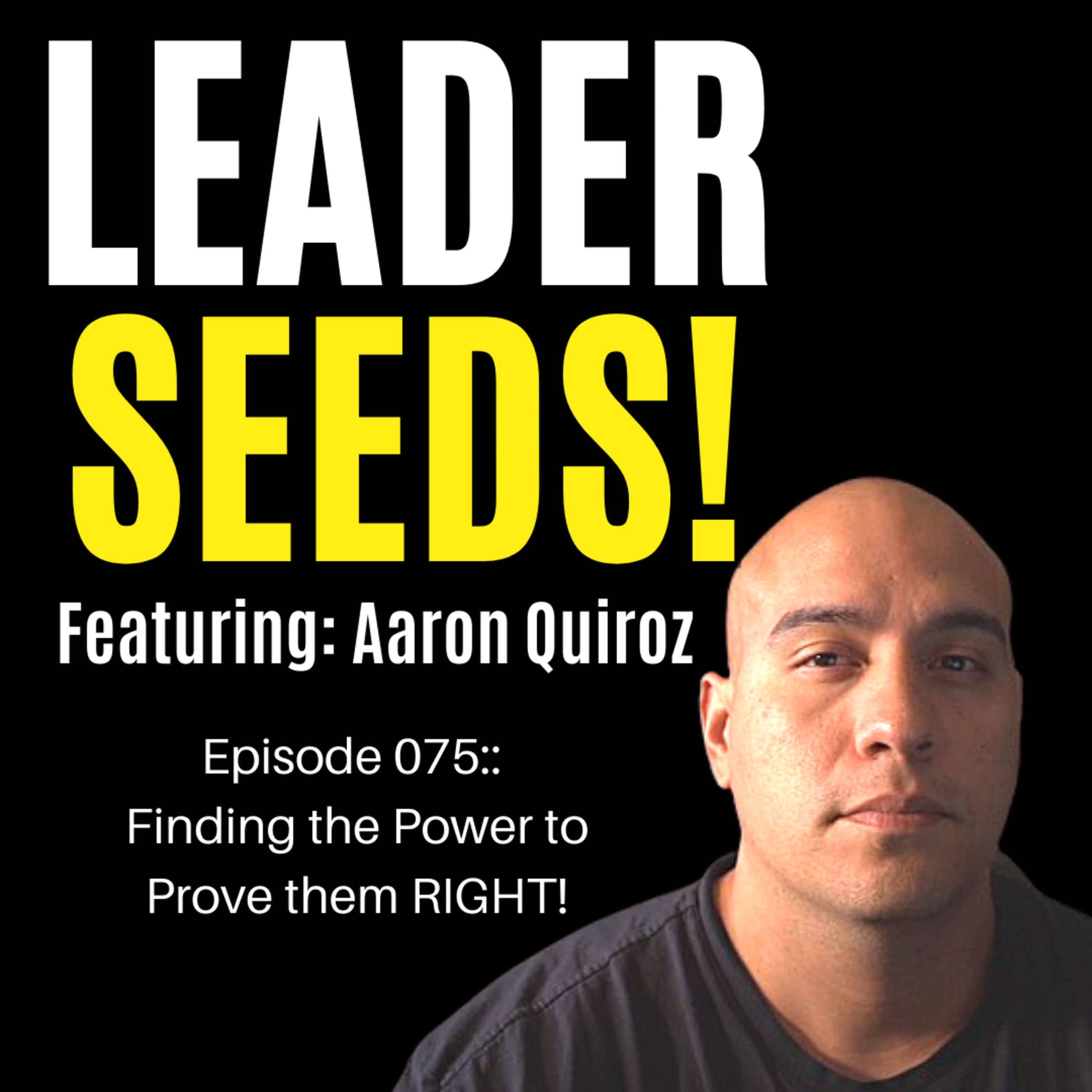 Finding the Power to Prove them RIGHT, featuring Aaron Quiroz