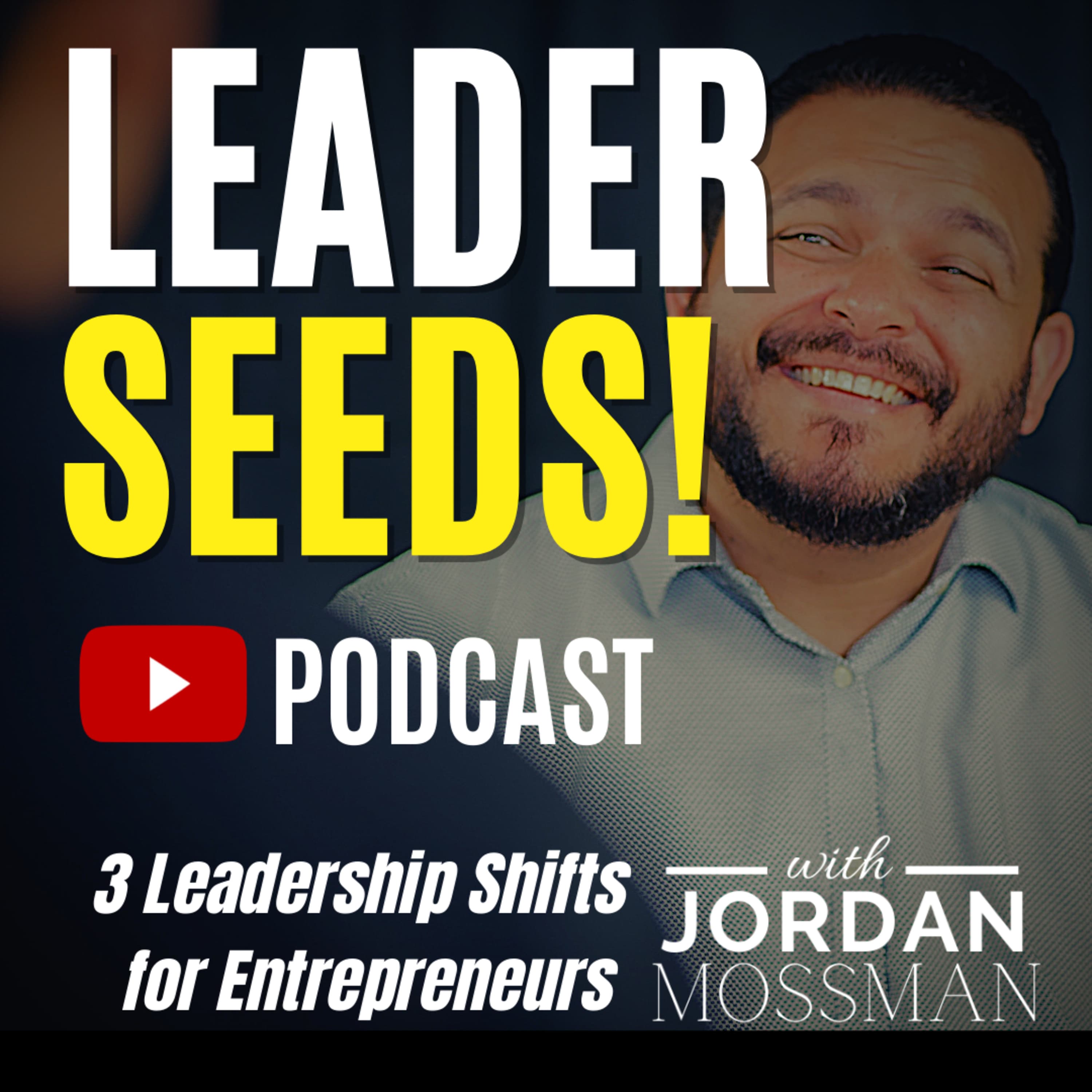 042: 3 Leadership Shifts for Entrepreneurs - Jordan BP Mossman